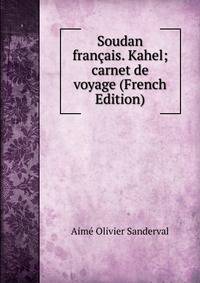 Soudan francais. Kahel; carnet de voyage (French Edition)