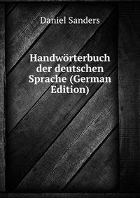 Handworterbuch der deutschen Sprache (German Edition)