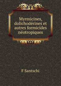 Myrmicines, dolichoderines et autres formicides neotropiques.