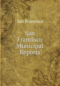 San Francisco Municipal Reports