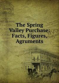 The Spring Valley Purchase: Facts, Figures, Agruments