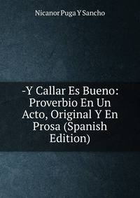 -Y Callar Es Bueno: Proverbio En Un Acto, Original Y En Prosa (Spanish Edition)