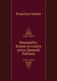 Masaniello: drama en cuatro actos (Spanish Edition)