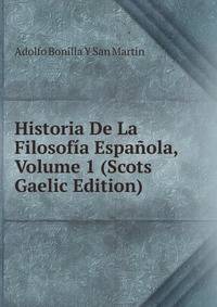 Historia De La Filosofia Espanola, Volume 1 (Scots Gaelic Edition)