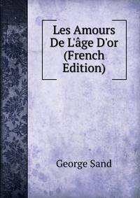 Les Amours De L'?ge D'or (French Edition)
