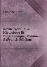 Revue Nobiliaire Historique Et Biographique, Volume 5 (French Edition)