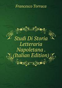 Studi Di Storia Letteraria Napoletana . (Italian Edition)