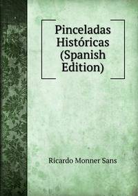 Pinceladas Historicas (Spanish Edition)