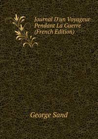Journal D'un Voyageur Pendant La Guerre (French Edition)