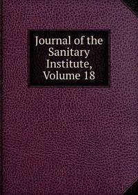 Journal of the Sanitary Institute, Volume 18