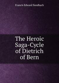 The Heroic Saga-Cycle of Dietrich of Bern