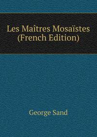 Les Maitres Mosaistes (French Edition)