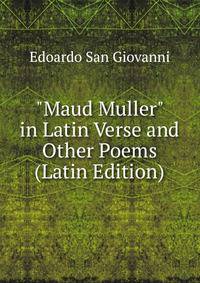 "Maud Muller" in Latin Verse and Other Poems (Latin Edition)