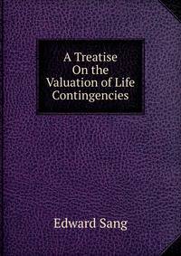 A Treatise On the Valuation of Life Contingencies