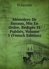 Memoires De Sanson, Mis En Ordre, Rediges Et Publies, Volume 5 (French Edition)