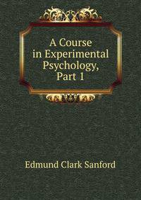 A Course in Experimental Psychology, Part 1
