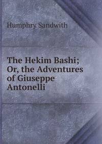 The Hekim Bashi; Or, the Adventures of Giuseppe Antonelli