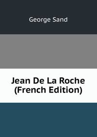 Jean De La Roche (French Edition)