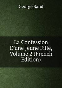 La Confession D'une Jeune Fille, Volume 2 (French Edition)
