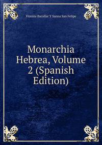 Monarchia Hebrea, Volume 2 (Spanish Edition)