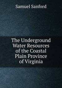 The Underground Water Resources of the Coastal Plain Province of Virginia