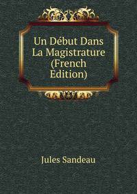 Un Debut Dans La Magistrature (French Edition)