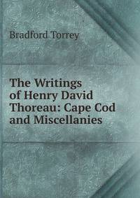The Writings of Henry David Thoreau: Cape Cod and Miscellanies