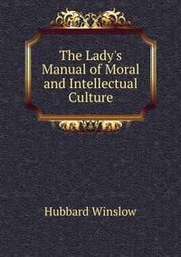 The Lady's Manual of Moral and Intellectual Culture