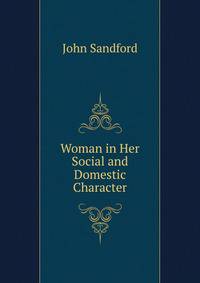Woman in Her Social and Domestic Character