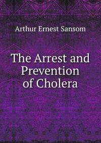 The Arrest and Prevention of Cholera