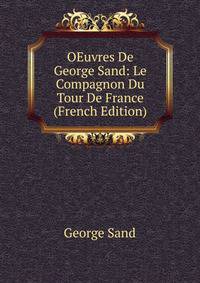 OEuvres De George Sand: Le Compagnon Du Tour De France (French Edition)
