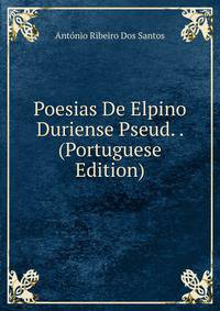 Poesias De Elpino Duriense Pseud. . (Portuguese Edition)