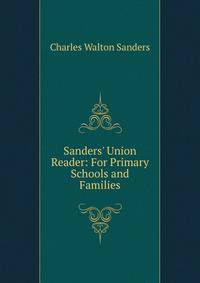 Sanders' Union Reader: For Primary Schools and Families