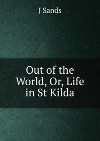 Out of the World, Or, Life in St Kilda