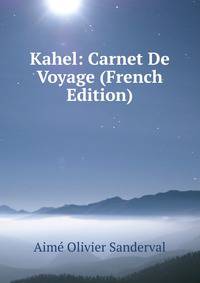 Kahel: Carnet De Voyage (French Edition)