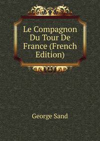 Le Compagnon Du Tour De France (French Edition)