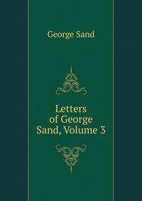 Letters of George Sand, Volume 3