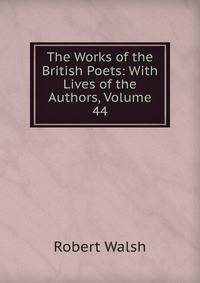 The Works of the British Poets: With Lives of the Authors, Volume 44
