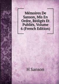 Memoires De Sanson, Mis En Ordre, Rediges Et Publies, Volume 6 (French Edition)