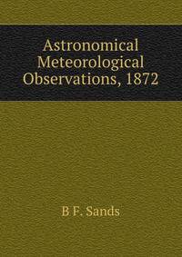 Astronomical Meteorological Observations, 1872