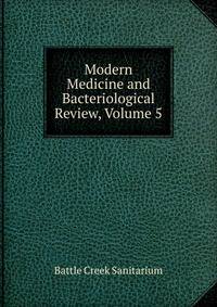 Modern Medicine and Bacteriological Review, Volume 5