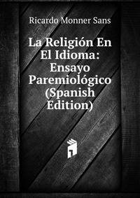 La Religion En El Idioma: Ensayo Paremiologico (Spanish Edition)