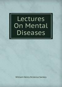 Lectures On Mental Diseases