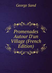 Promenades Autour D'un Village (French Edition)