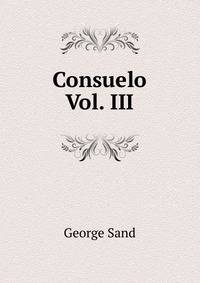 Consuelo Vol. III