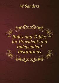 Rules and Tables for Provident and Independent Institutions