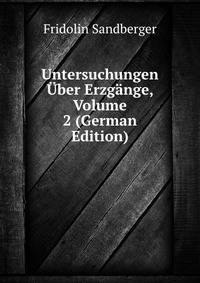 Untersuchungen Uber Erzgange, Volume 2 (German Edition)