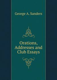 Orations, Addresses and Club Essays
