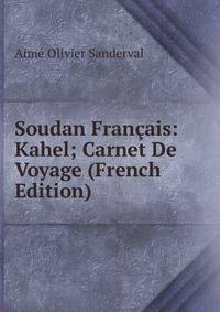 Soudan Francais: Kahel; Carnet De Voyage (French Edition)