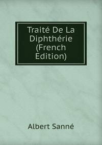Traite De La Diphtherie (French Edition)